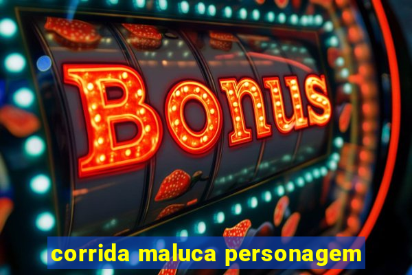 corrida maluca personagem